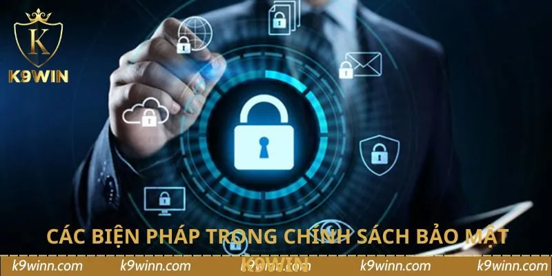 Các biện pháp trong chính sách bảo mật K9WIN 