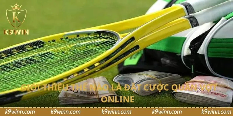 Giới thiệu thế nào là đặt cược quần vợt online