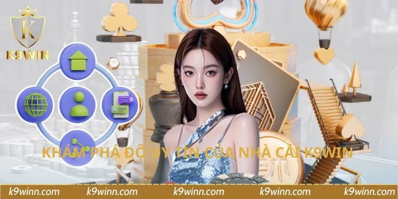 Khám phá độ uy tín của nhà cái K9WIN