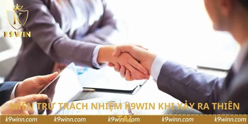 Miễn trừ trách nhiệm K9WIN khi xảy ra thiên tai