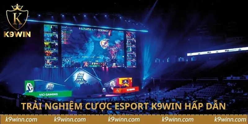 Trải nghiệm cược Esport K9WIN hấp dẫn 